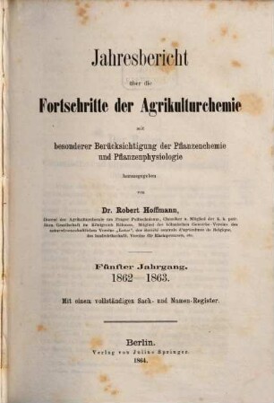 Jahresbericht über die Fortschritte der Agrikulturchemie : mit besonderer Berücksichtigung d. Pflanzenchemie u. Pflanzenphysiologie, 5. 1862/63 (1864)