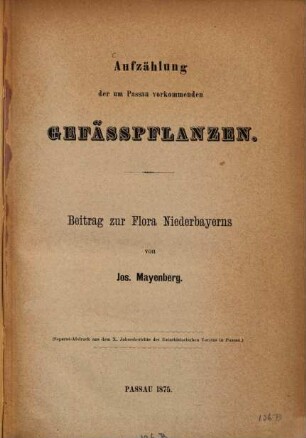 Aufzählung der um Passau vorkommenden Gefässpflanzen : Beitrag zur Flora Niederbayerns