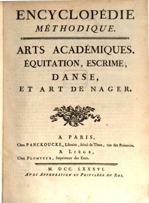 Encyclopédie Méthodique, Ou Par Ordre De Matieres : Par Une Société De Gens De Lettres, De Savants Et D'Artistes ; Précédée d'un Vocabulaire universel, servant de Table pour tout l'Ouvrage, ornée des Portraits de MM. Diderot et D'Alembert, premiers Éditeurs de l'Encyclopédie. [7], Arts Académiques, Équitation, Escrime, Danse, Et Art De Nager