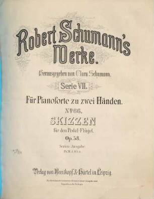 Robert Schumann's Werke, 7,66. = 7,5,28. Bd. 5, Nr. 28. Skizzen : für d. Pedal-Flügel ; op. 58