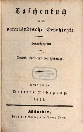 Taschenbuch für die vaterländische Geschichte. 1832