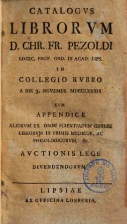 Catalogus librorum Chr. Fr. Pezoldi, Logic. prof. in acad. Lips. in collegio rubro 1789 ... divendendorum
