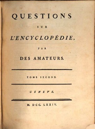 Collection Complette Des Oeuvres de M. De Voltaire, 22. Questions Sur L'Encyclopédie, Par Des Amateurs ; T. 2