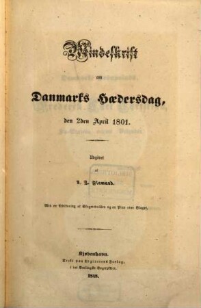 Mindeskrift om Danmarks Haedersdag den 2den April 1801 : (Med en Afbildning af ?? ?? Rhin ?? ??)