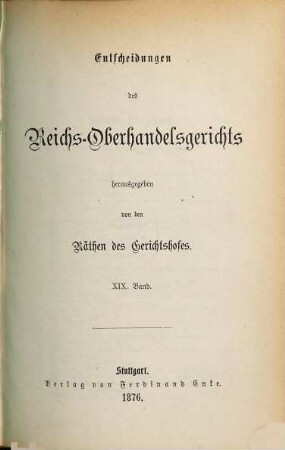 Entscheidungen des Reichs-Oberhandelsgerichts. 19. 1876