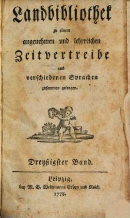 Landbibliothek zu einem angenehmen und lehrreichen Zeitvertreibe aus verschiedenen Sprachen zusammen getragen, 30. 1778