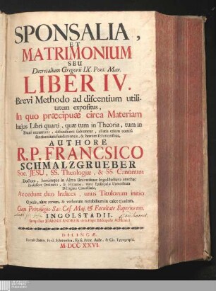 Sponsalia Et Matrimonium : Seu Decretalium Gregorii IX. Pont. Max. Liber IV. ; Brevi Methodo ad discentium utilitatem expositus ...