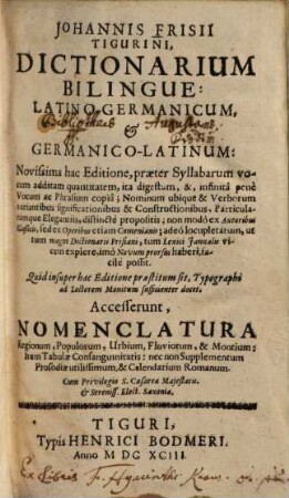 Johannis Frisii Tigurini, Dictionarium Bilingue: Latino-Germanicum, et Germanico-Latinum : Accesserunt Nomenclatura Regionum, Popolorum, Urbium, ...
