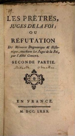 Les Prêtres, Juges De La Foi; Ou Réfutation Du Mémoire Dogmatique & Historique, touchant les Juges de la Foi, par l'Abbé Corgne, 2