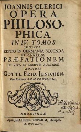 Joannis Clerici Opera Philosophica : In IV Tomos Digesta, Tomus I. Logica Sive Ars Ratiocinandi