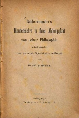 Schleiermacher's Glaubenslehre in ihrer Abhängigkeit von seiner Philosophie : Kritisch dargelegt u. an e. Speziallehre erl.