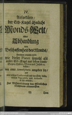 IV. Aufgeklärte, der Erd-Kugel ähnliche Monds-Welt, oder Abhandlung von der Beschaffenheit des Mondes ...