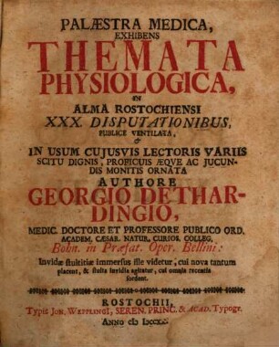 Palæstra Medica : Exhibens Themata Physiologica, In Alma Rostochiensi XXX. Disputationibus,