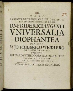Avspiciis Rectoris Magnificentissimi Serenissimi Principis Regii Dn. Friderici Avgvsti Vniversalia Diophantea