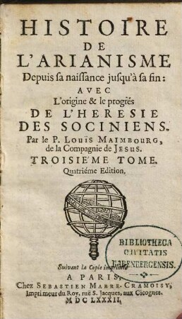 Histoire De L'Arianisme Depuis sa naissance jusqu'à sa fin : Avec L'origine & le progrés De L'Héresie Des Sociniens, 3