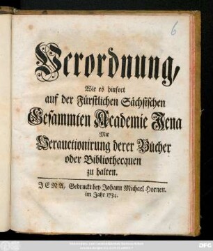 Verordnung, Wie es hinfort auf der Fürstlichen Sächsischen Gesammten Academie Jena Mit Verauctionirung derer Bücher und Bibliothecquen zu halten