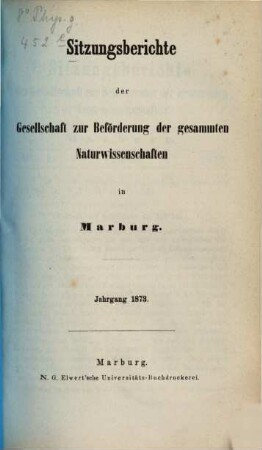 Sitzungsberichte der Gesellschaft zur Beförderung der Gesamten Naturwissenschaften zu Marburg. 1873