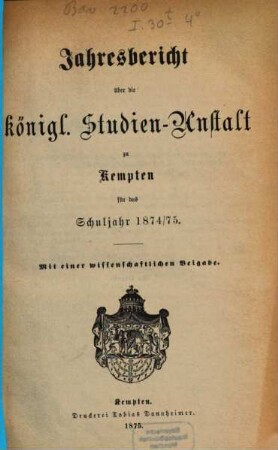 Jahresbericht über die Königl. Studien-Anstalt zu Kempten : für das Schuljahr ... 1874/75, 1874/75