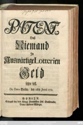 Patent, Daß Niemand In Auswärtige Lotterien Geld setzen soll : De Dato Berlin, den 8ten Junii 1731