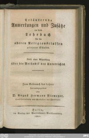 Erläuternde Anmerkungen und Zusätze zu dem Lehrbuch für die oberen Religionsclassen gelehrter Schulen : Nebst einer Abhandlung über die Methodik des Unterrichts : zum Gebrauch der Lehrer herausgegeben