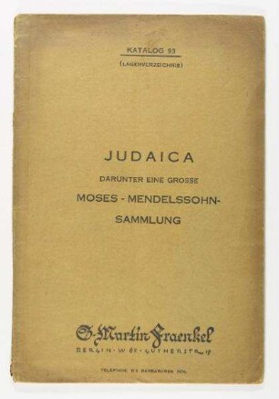 Katalog 93 des Antiquariats S. Martin Fraenkel: "Judaica. Darunter eine große Moses-Mendelssohn-Sammlung", Lagerverzeichnis des Antiquariats S. Martin Fraenkel