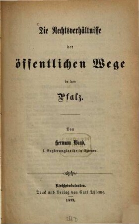 Die Rechtsverhältnisse der öffentlichen Wege in der Pfalz : Von Hermann Wand