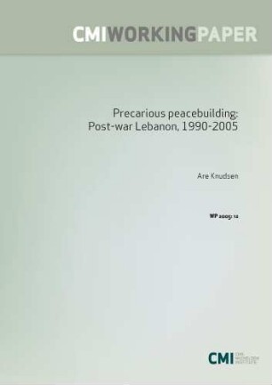 Precarious peacebuilding : post - war Lebanon, 1990 - 2005
