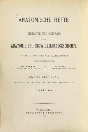 Ergebnisse der Anatomie und Entwicklungsgeschichte : = Advances in anatomy, embryology and cell biology = Revues d'anatomie et de morphologie expérimentale. 1. 1891. - 1892
