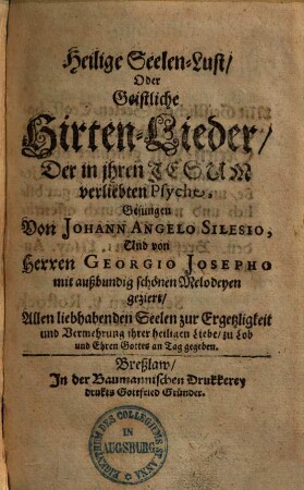 Heilige Seelen-Lust, oder Geistliche Hirten-Lieder der in ihren Jesum verliebten Psyche : allen liebhabenden Seelen zur Ergetzligkeit und Vermehrung ihrer heiligen Liebe zu Lob und Ehren Gottes an Tag gegeben