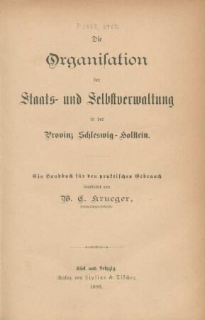 Die Organisation der Staats- und Selbstverwaltung in der Provinz Schleswig-Holstein : ein Handbuch für den praktischen Gebrauch