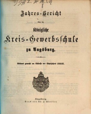 Jahresbericht über die Königliche Kreisgewerbsschule zu Augsburg. 1866/67 (1867)