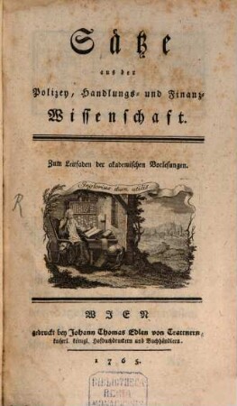 Sätze aus der Polizey-, Handlungs- und Finanzwissenschaft : zum Leitfaden der akademischen Vorlesungen