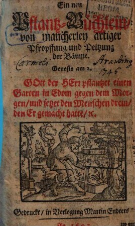 Ein neu Pflantz-Büchlein von mancherley artiger Pfropffung und Peltzung der Bäume