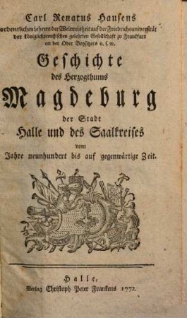 Carl Renatus Hausens ... Geschichte des Herzogthums Magdeburg der Stadt Halle und des Saalkreises : vom Jahre neunhundert bis auf gegenwärtige Zeit
