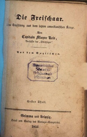 Die Freischaar : Eine Erzählung aus dem letzten amerikanischen Kriege. Von Mayne Reid. Aus dem Englischen, 1