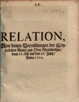 Relation, Von denen Verrichtungen der Käyserlichen Armee am Ober-Rheinstrohm, vom 21. biß auf den 27. Julij, Anno 1702.