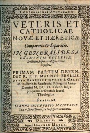 Confessionis Avgvstanae Veteris Et Catholicae Novae Et Haereticae Comparatio Et Separatio In Generali De Sacramentis Ecclesiae Doctrina : bipartita disputatione exposita, 1