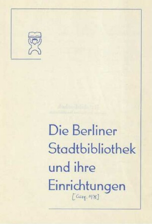Die Berliner Stadtbibliothek und ihre Einrichtungen