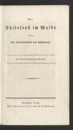 Der Philosoph im Walde oder über Vaterlandsliebe und Bürgertreue : Ein philosophischer Roman