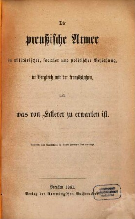Die preußische Armee in militärischer, sozialer und politischer Beziehung : im Vergleich mit der französischen, u. was von Ersterer zu erwarten ist