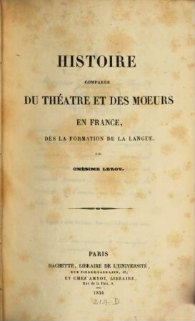 Histoire comparée du théatre et des moeurs en France : dès la formation de la langue