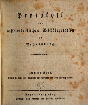 Protokoll der ausserordentlichen Reichsdeputation zu Regensburg, 2. Welcher die sechs und zwanzigste bis fünfzigste und letzte Sitzung enthält