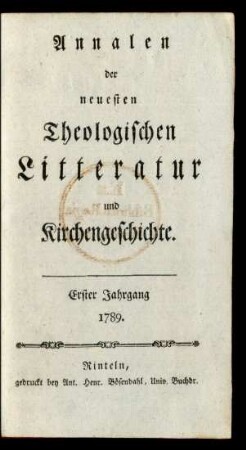 1. Jahrgang, 1. Woche/36. Woche (1789): Annalen der neuesten Theologischen Litteratur und Kirchengeschichte