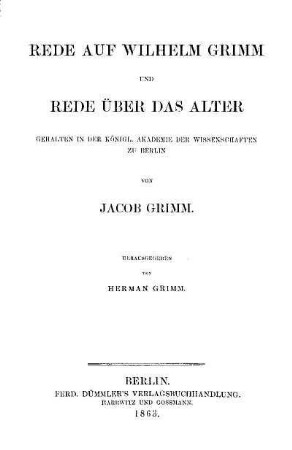 Rede auf Wilhelm Grimm und Rede über das Alter : gehalten in der Königl. Akademie der Wissenschaften zu Berlin