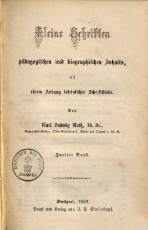 Kleine Schriften pädagogischen und biographischen Inhalts : mit einem Anhang lateinischer Schriftstücke, 2