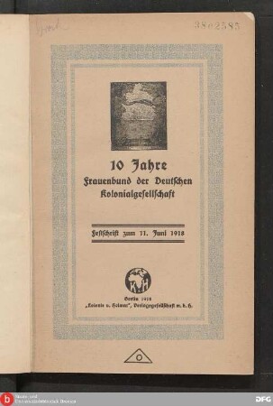 10 Jahre Frauenbund der Deutschen Kolonialgesellschaft : Festschrift zum 11. Juni 1918