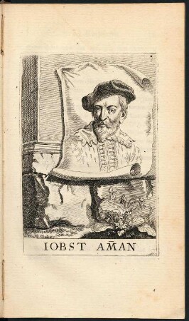 Jost Amman (1539-1591) : Iobst Am[m]an (Jost Amman, auch Jobst Amman), Kupferstich um 1755. Tafel nach S. 56 aus: Joh. Caspar Füeßlins Geschichte der besten Künstler in der Schweitz. Band 1. Zürich : Orell, Geßner, 1769, Dresden: SLUB 4.A.2609-1