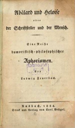 Abälard und Heloise oder der Schriftsteller und der Mensch : Eine Reihe humoristisch-philosophischer Aphorismen
