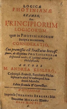 Logicae Photinianae examen : seu principiorum logicorum, quae in Photinianorum scriptis occurrunt, consideratio