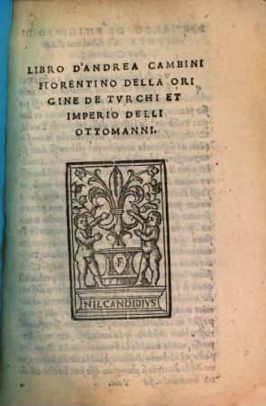 Commentario de Andrea Cambini, fiorentino, della Origine de'Turchi, et imperio della casa Ottomanna